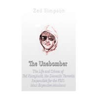  The Unabomber: The Life and Crimes of Ted Kaczynski, the Domestic Terrorist Responsible for the FBI's Most Expensive Manhunt – Charles River Editors,Zed Simpson