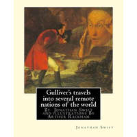 Gulliver's travels into several remote nations of the world, By Jonathan Swift: and illustrations By Arthur Rackham (19 September 1867 - 6 September 1 – Jonathan Swift,Arthur Rackham