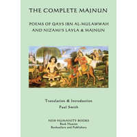  The Complete Majnun: Poems of Qays Ibn al-Mulawwah and Nizami's Layla & Majnun – Majnun,Nizami,Paul Smith