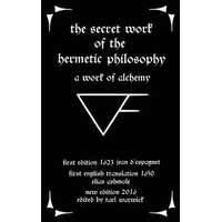  The Secret Work of the Hermetic Philosophy: A Work of Alchemy – Jean D'Espagnet,Elias Ashmole,Tarl Warwick