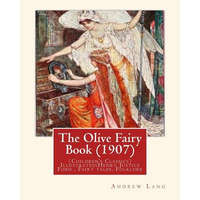  The Olive Fairy Book (1907) by: Andrew Lang, illustrated By: H. J. Ford: (Children's Classics) Illustrated: Henry Justice Ford (1860-1941) was a proli – Andrew Lang,H J Ford