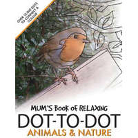  Mum's Book of Relaxing Dot-to-dot: Animals & Nature – Clarity Media