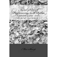 Neural Network Programming with Python: Create your own neural network! – Max Sharp