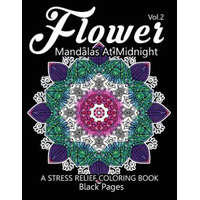  Flower Mandalas at Midnight Vol.3: Black pages Adult coloring books Design Art Color Therapy – Relax Team