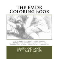The EMDR Coloring Book: A Calming Resource for Adults - Featuring 200 Works of Fine Art Paired with 200 Positive Affirmations – Mark Odland