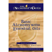  Basic Alchemy with Essential Oils: Young Living Edition – The Alchemist's Guild