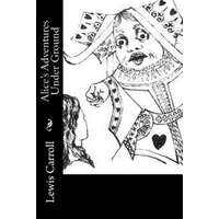  Alice's Adventures Under Ground – Lewis Carroll