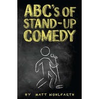  ABC's of Stand-up Comedy: Go zero to funny in one book! – Matt Wohlfarth,Bud Adams,Christopher Scott