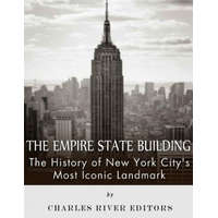  The Empire State Building: The History of New York City's Most Iconic Landmark – Charles River Editors