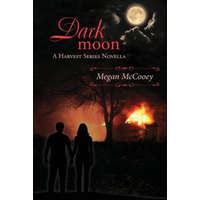  Dark Moon: A Harvest Series Novella – Megan McCooey