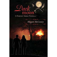 Dark Moon: A Harvest Series Novella – Megan McCooey