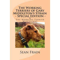  The Working Terriers of Gary Middleton's Strain - Special Edition: Also featuring The Working Terrier Miscellany – Sean Frain