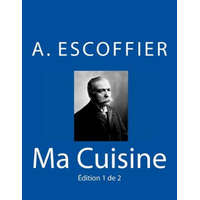  Ma Cuisine: Edition 1 de 2: Auguste Escoffier l'original de 1934 – Auguste Escoffier