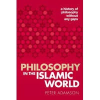  Philosophy in the Islamic World – Adamson,Peter (Professor of Late Ancient and Arabic Philosophy,Ludwig-Maximilians-Universitaet,Munich)