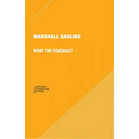 What the Foucault? 6e – MARSHALL SAHLINS
