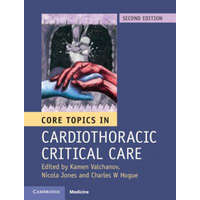 Core Topics in Cardiothoracic Critical Care – Kamen Valchanov,Nicola Jones,Charles W. Hogue