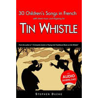 30 Children's Songs in French with Sheet Music and Fingering for Tin Whistle – Stephen Ducke