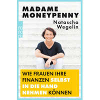  Madame Moneypenny: Wie Frauen ihre Finanzen selbst in die Hand nehmen können – Natascha Wegelin