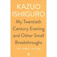  My Twentieth Century Evening and Other Small Breakthroughs – Kazuo Ishiguro