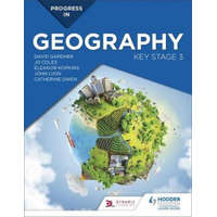  Progress in Geography: Key Stage 3 – David Gardner,Rebecca Blackshaw,Eleanor Hopkins,Jo Coles,John Lyon