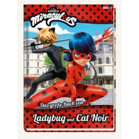 Miraculous: Das große Buch von Ladybug und Cat Noir – Nicole Hoffart,Ruth Wöhrmann,Claudia Weber