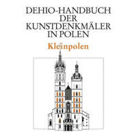 Kleinpolen – Dehio Vereinigung e. V.,Herder-Institut für historische Ostmitteleuropaforschung Marburg,Kunsthistorisches Institut der Jagiellonen-Universität Krakau