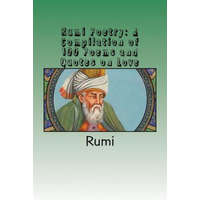  Rumi Poetry: A Compilation of 100 Poems and Quotes on Love – Rúmí