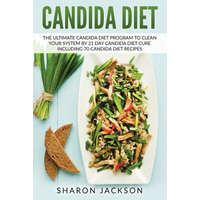  candida diet: the ultimate candida diet program to clean your system by 21 day candida diet: including 70 candida diet recipes – Sharon Jackson