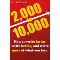  2k to 10k: Writing Faster, Writing Better, and Writing More of What You Love – Rachel Aaron