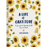  Life of Gratitude: A Journal to Appreciate It All - Big and Small – Lori Roberts