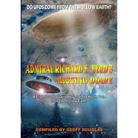 Admiral Richard E. Byrd's Missing Diary: A Flight To The Land Beyond The North Pole Into The Hollow Earth – Geoff Douglas