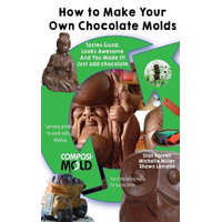  How to Make Your Own Chocolate Molds: Tastes good, looks awesome, and you made it! Just add chocolate. – Stan Farrell