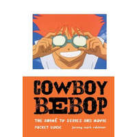  Cowboy Bebop: The Animé TV Series and Movie – Jeremy Mark Robinson