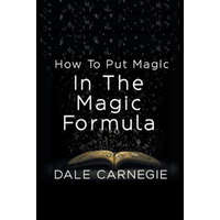  How To Put Magic In The Magic Formula – Dale Carnegie