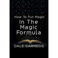 How To Put Magic In The Magic Formula – Dale Carnegie