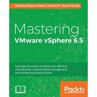  Mastering VMware vSphere 6.5 – Andrea Mauro,Paolo Valsecchi,Karel Novak