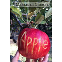  Apple: The Complete Guide to Organic Success in Your Backyard – Meredith Cherry