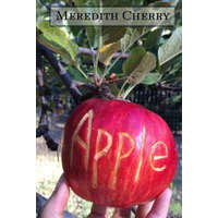 Apple: The Complete Guide to Organic Success in Your Backyard – Meredith Cherry