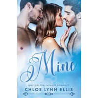  Mine: MMF Bisexual Menage Romance – Chloe Lynn Ellis