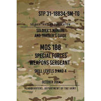 STP 31-18B34-SM-TG MOS 18B Special Forces Weapons Sergeant: 15 October 2004 – Headquarters Department of The Army