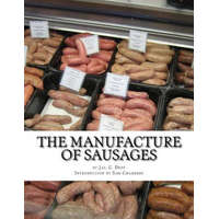  The Manufacture of Sausages: The First and Only Book on Sausage Making Printed In English – Jas C Duff