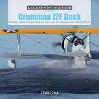  Grumman J2F Duck: US Navy, Marine Corps, Army, Air Force and Coast Guard Use in World War II – David Doyle
