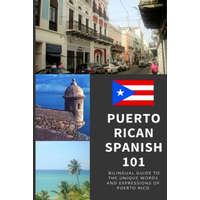  Puerto Rican Spanish 101: Bilingual Dictionary and Phrase Book for Spanish Learners and Travelers to Puerto Rico – Tamara Marie