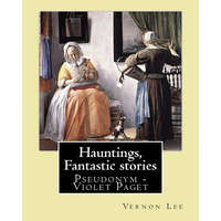  Hauntings, Fantastic stories; By: Vernon Lee: Vernon Lee was the pseudonym of the British writer Violet Paget (14 October 1856 - 13 February 1935). – Vernon Lee