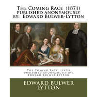  The Coming Race (1871) published anonymously by: Edward Bulwer-Lytton – Edward Bulwer Lytton