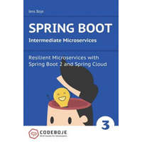  Spring Boot Intermediate Microservices: Resilient Microservices with Spring Boot 2 and Spring Cloud – Jens Boje