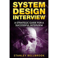 System Design Interview: A Strategic Guide for a Successful Interview – Stanley Bellbrook