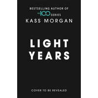 Light Years: the thrilling new novel from the author of The 100 series – Kass Morgan