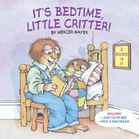  It's Bedtime, Little Critter – Mercer Mayer