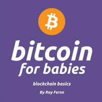  Bitcoin for Babies: It's never too early to teach your little ones about bitcoin. Gives trading snacks at daycare a whole new meaning... – Gorodenzik,Ray Fernn